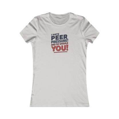 I Hate Peer Pressure, And So Should You! — Retro Women's Tee (Light)