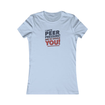 I Hate Peer Pressure, And So Should You! — Retro Women's Tee (Light)