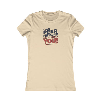 I Hate Peer Pressure, And So Should You! — Retro Women's Tee (Light)