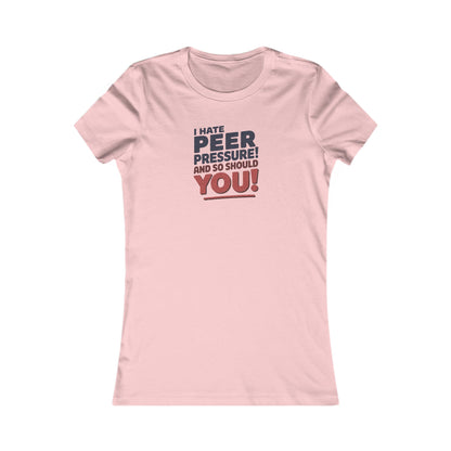 I Hate Peer Pressure, And So Should You! — Retro Women's Tee (Light)