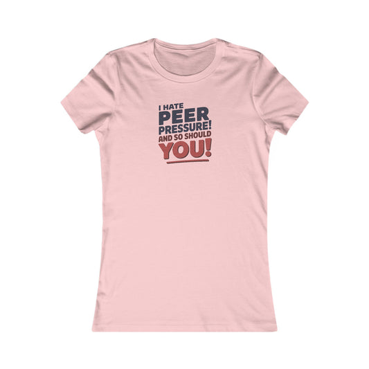I Hate Peer Pressure, And So Should You! — Retro Women's Tee (Light)
