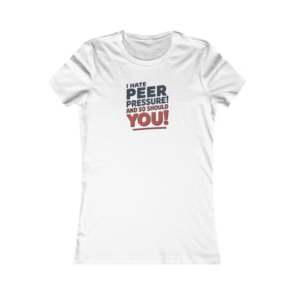 I Hate Peer Pressure, And So Should You! — Retro Women's Tee (Light)
