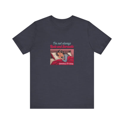 I'm Not Always Rude and Sarcastic — Retro Tee (Dark)