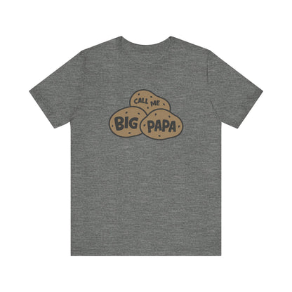 Call Me Big Papa Shirt — Funny Dad Gift, Potato Pun Tee