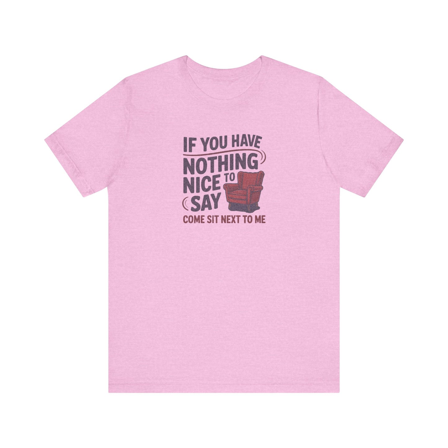 Nothing Nice to Say? Come Sit Next to Me — Retro Tee (Light)