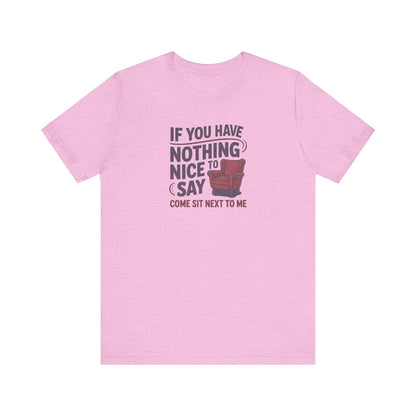 Nothing Nice to Say? Come Sit Next to Me — Retro Tee (Light)
