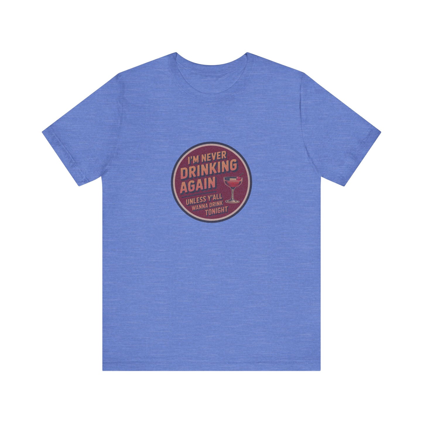 I’m Never Drinking Again (LOL) — Retro Tee (Light)