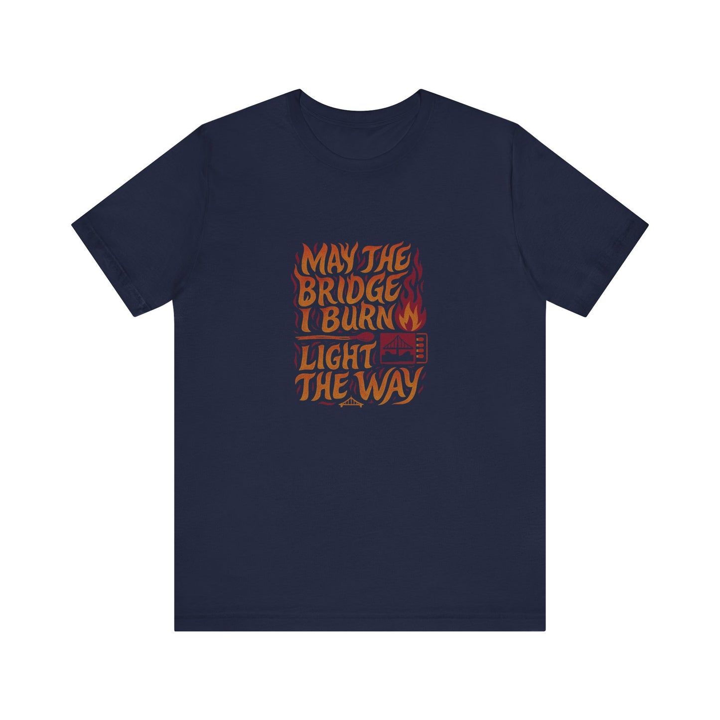 May the Bridges I Burn Light the Way (Remix) — Retro Tee (Dark)