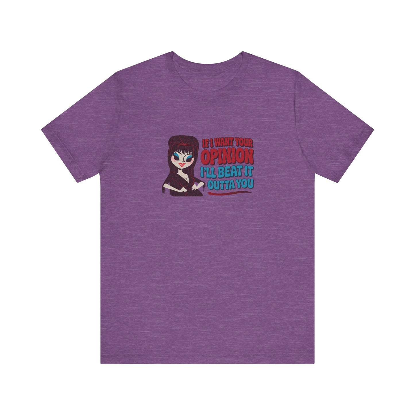 If I Want Your Opinion, I'll Beat It Outta Ya — Elvira Retro Tee (Light)