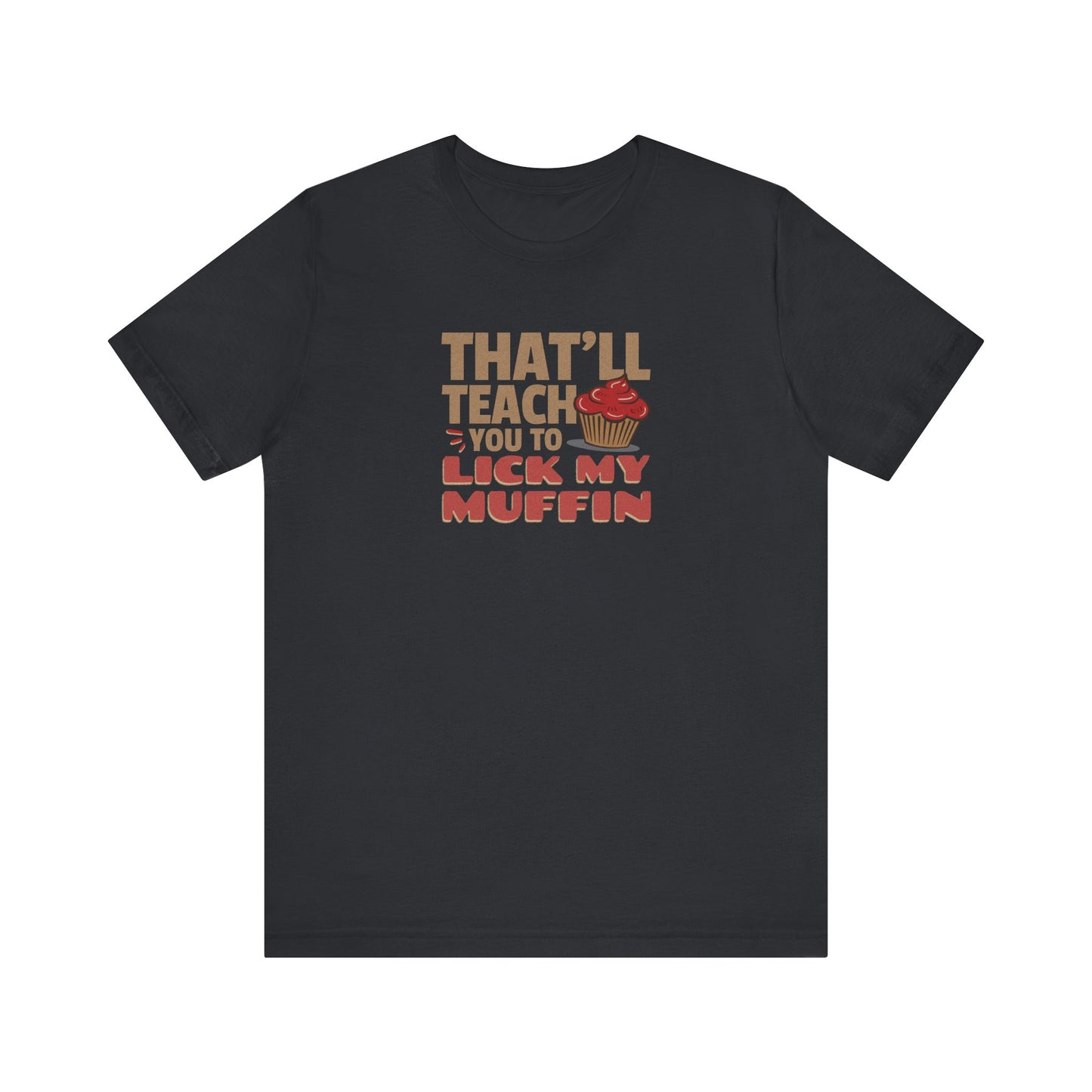 That'll Teach You to Lick My Muffin — Friends Retro Tee (Dark)