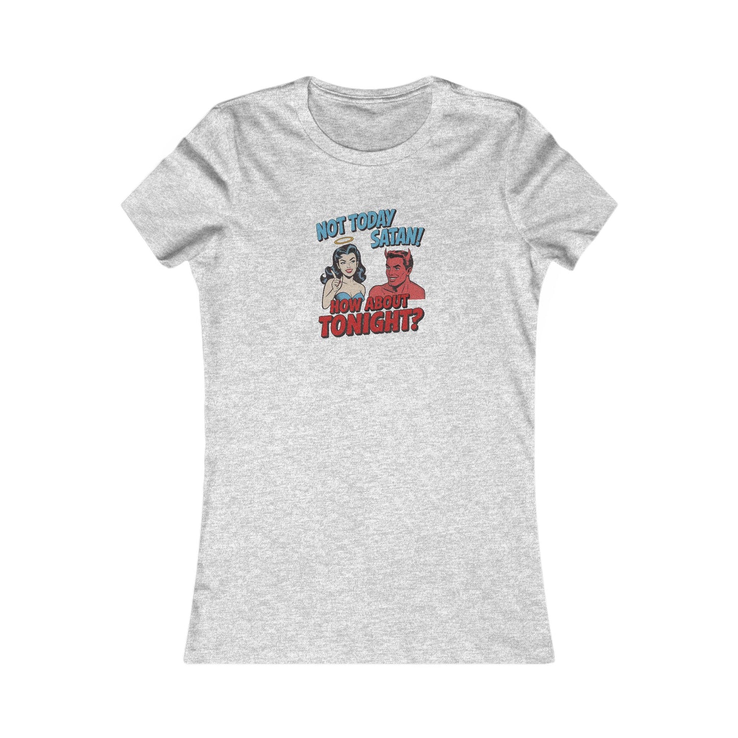 Not Today Satan (How About Tonight?) — Retro Women's Tee (Light)