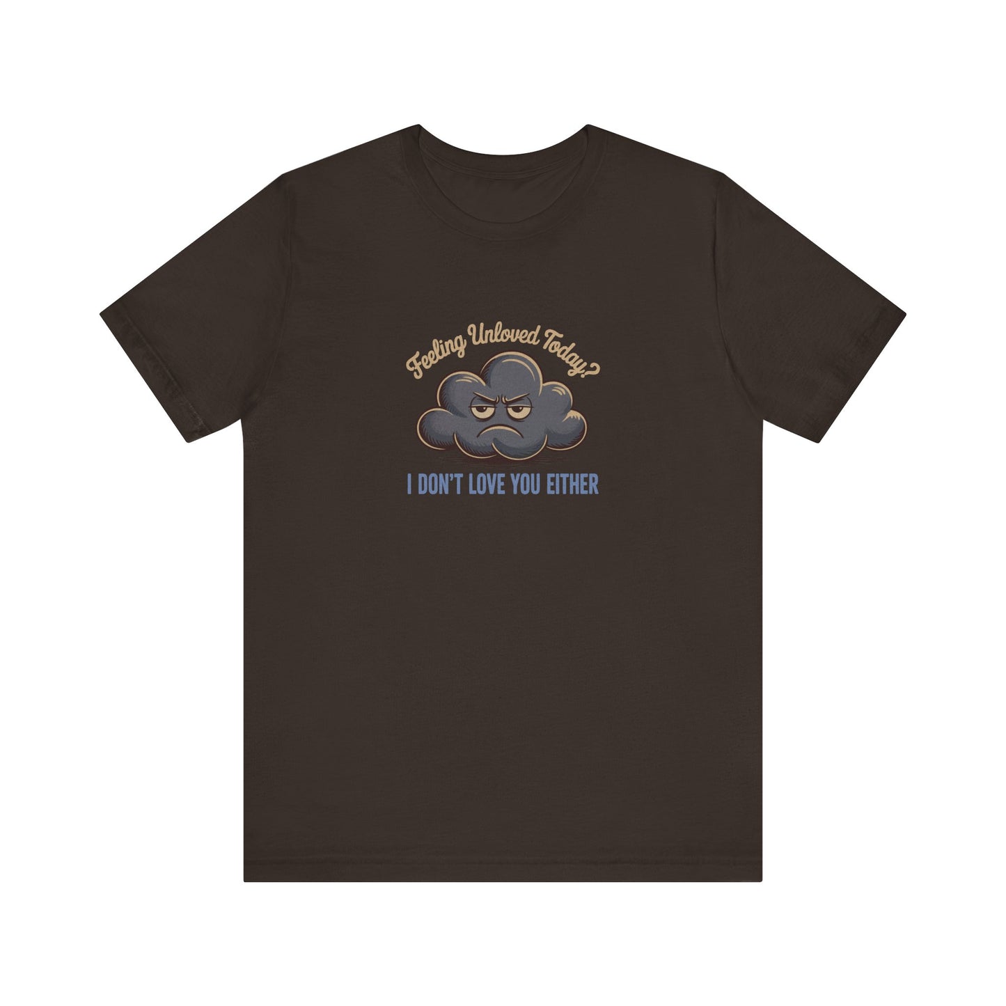 Feeling Unloved Today? I Don't Love You Either — Retro Tee (Dark)
