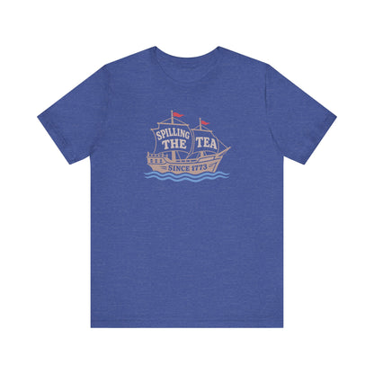 Spilling The Tea Since 1773 Shirt — Boston Tea Party Tee