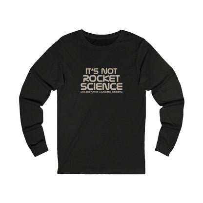 It’s Not Rocket Science (Unless You’re Launching Rockets) – Retro Long Sleeve (Dark)
