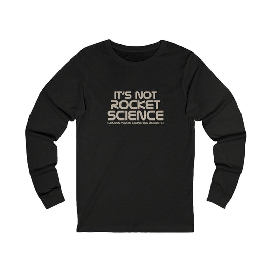 It’s Not Rocket Science (Unless You’re Launching Rockets) – Retro Long Sleeve (Dark)