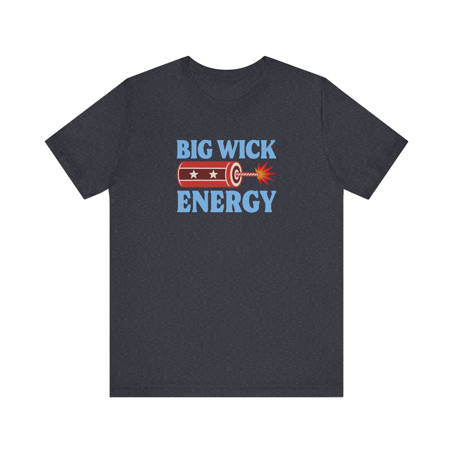 Big Wick Energy Shirt — Funny 4th of July Firecracker Tee