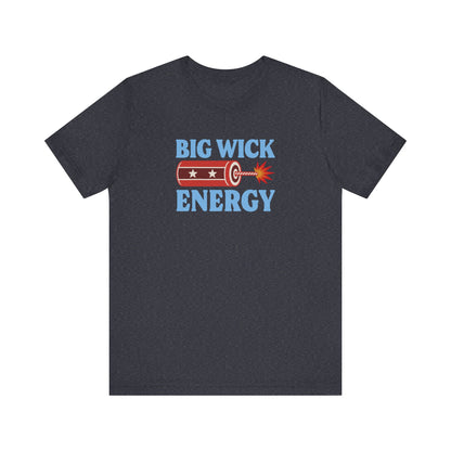 Big Wick Energy Shirt — Funny 4th of July Firecracker Tee