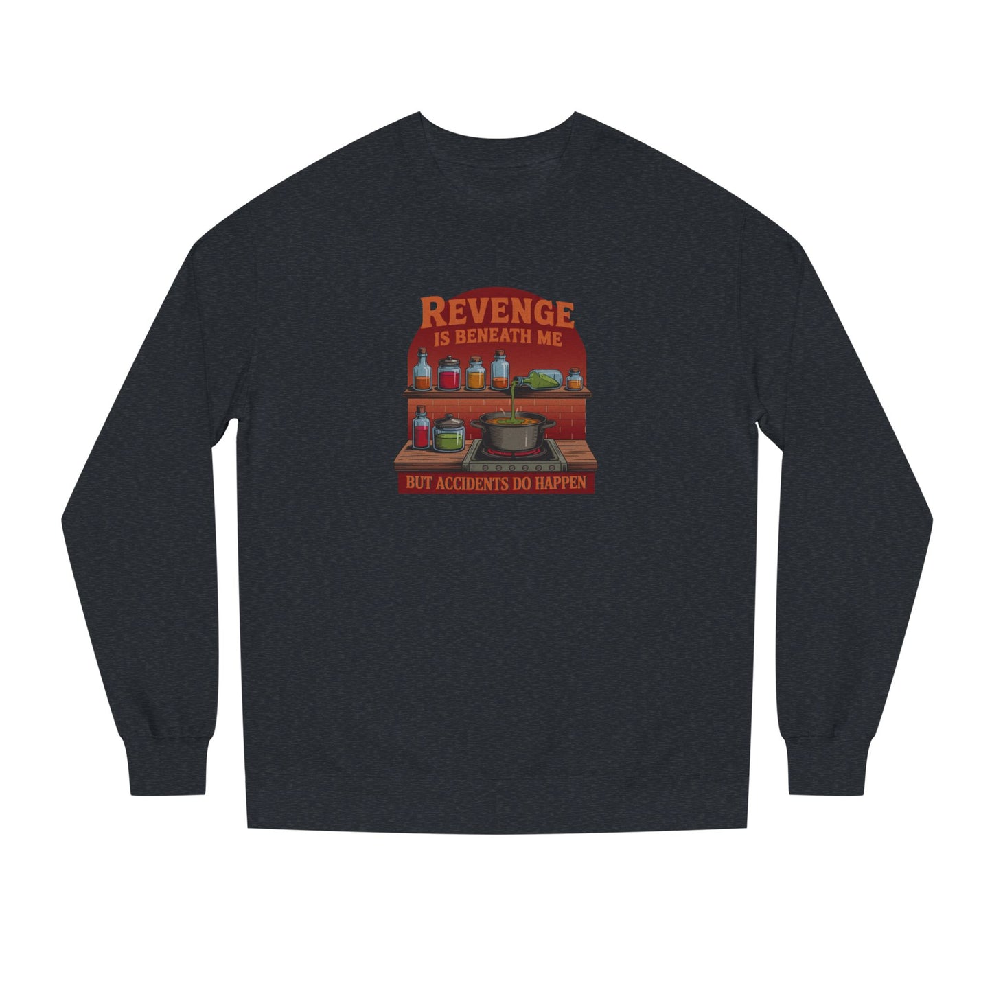 Revenge is Beneath Me (But Accidents Happen) — Retro Sweatshirt (Dark)