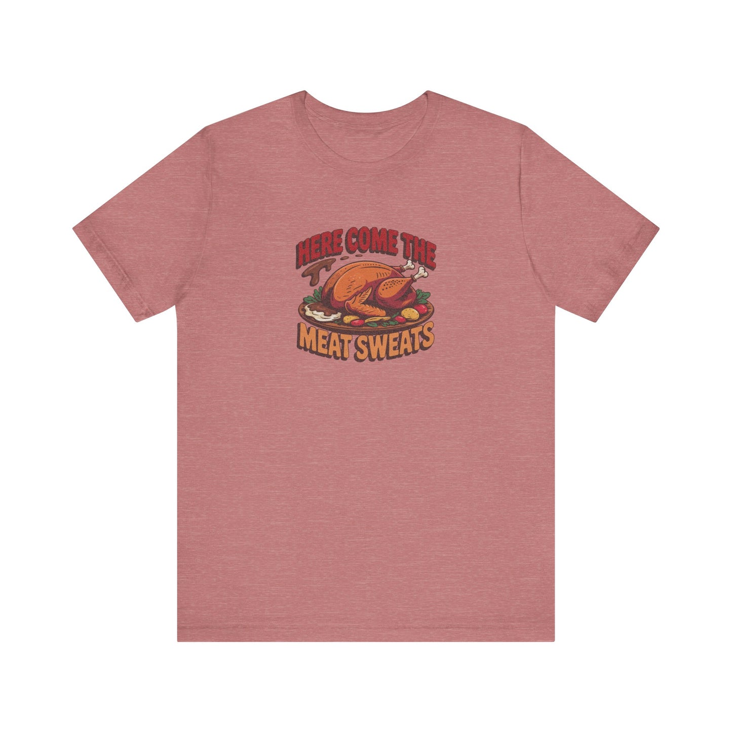 Here Come the Meat Sweats — Friends Thanksgiving Tee (Light)