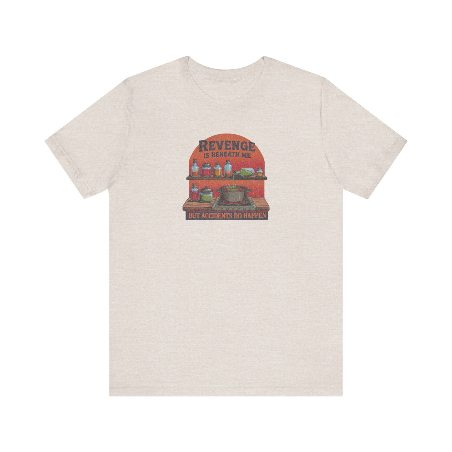 Revenge is Beneath Me (But Accidents Happen) — Retro Tee (Light)