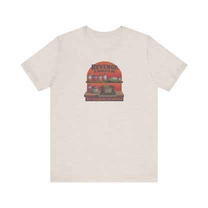 Revenge is Beneath Me (But Accidents Happen) — Retro Tee (Light)