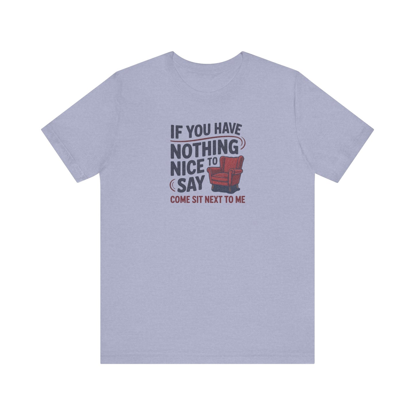 Nothing Nice to Say? Come Sit Next to Me — Retro Tee (Light)