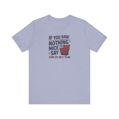 Nothing Nice to Say? Come Sit Next to Me — Retro Tee (Light)