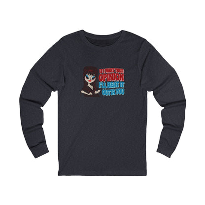 If I Want Your Opinion, I'll Beat It Outta Ya — Elvira Retro Long Sleeve (Dark)