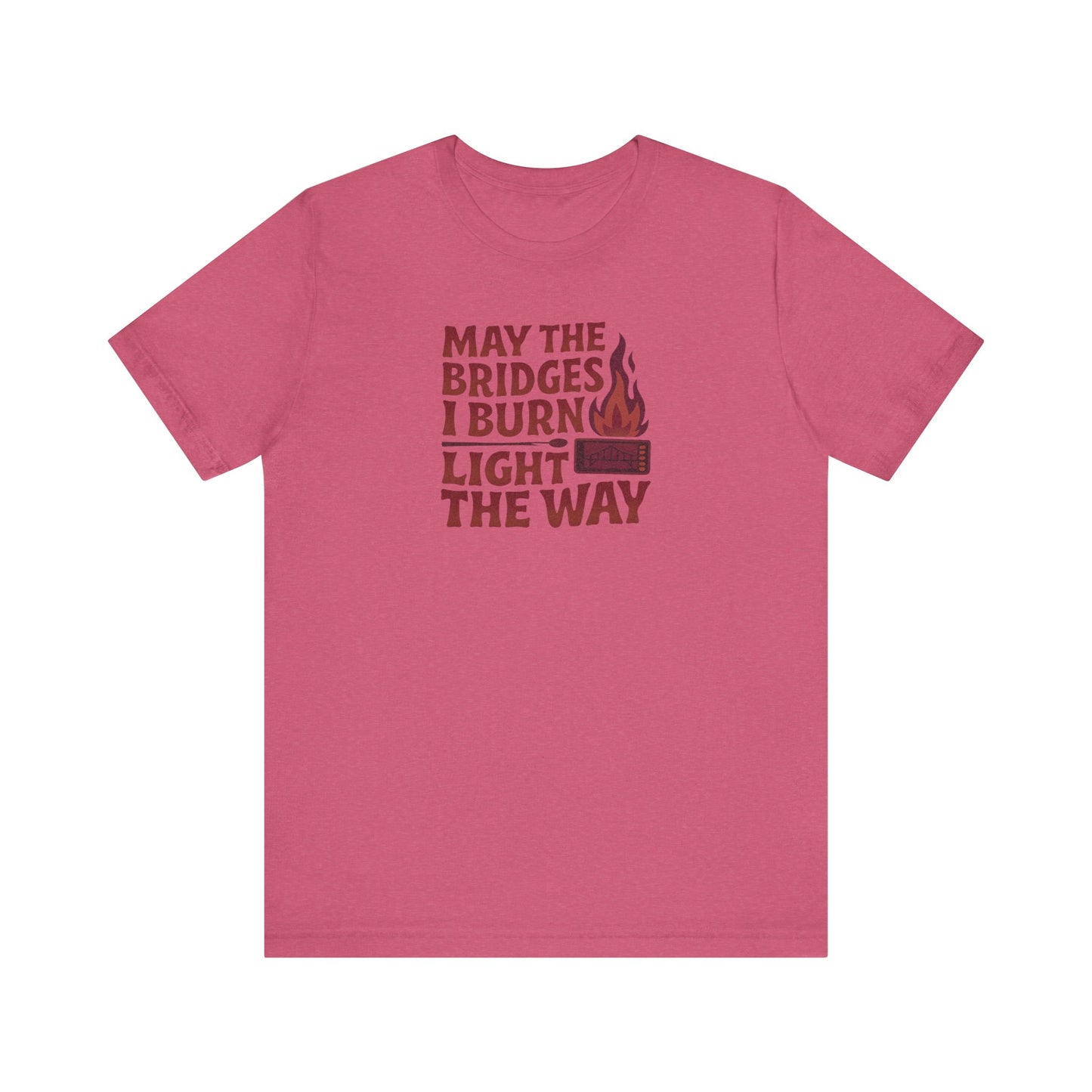 May the Bridges I Burn Light the Way — Retro Tee (Light)