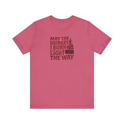 May the Bridges I Burn Light the Way — Retro Tee (Light)