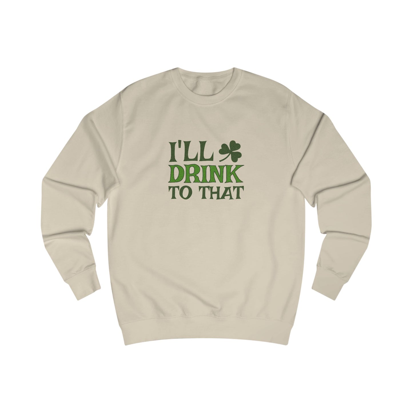 I'll Drink to That — St. Patrick's Retro Sweatshirt (Light)