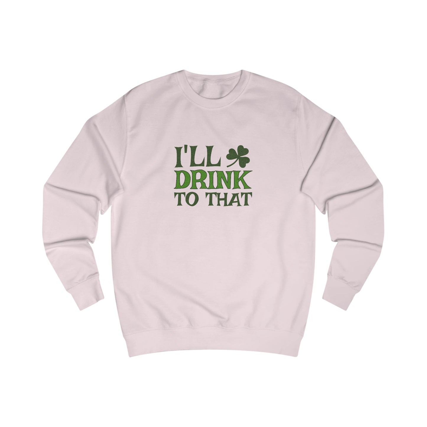 I'll Drink to That — St. Patrick's Retro Sweatshirt (Light)