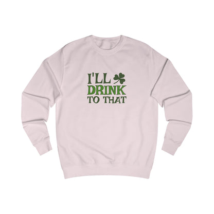 I'll Drink to That — St. Patrick's Retro Sweatshirt (Light)