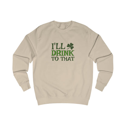 I'll Drink to That — St. Patrick's Retro Sweatshirt (Light)
