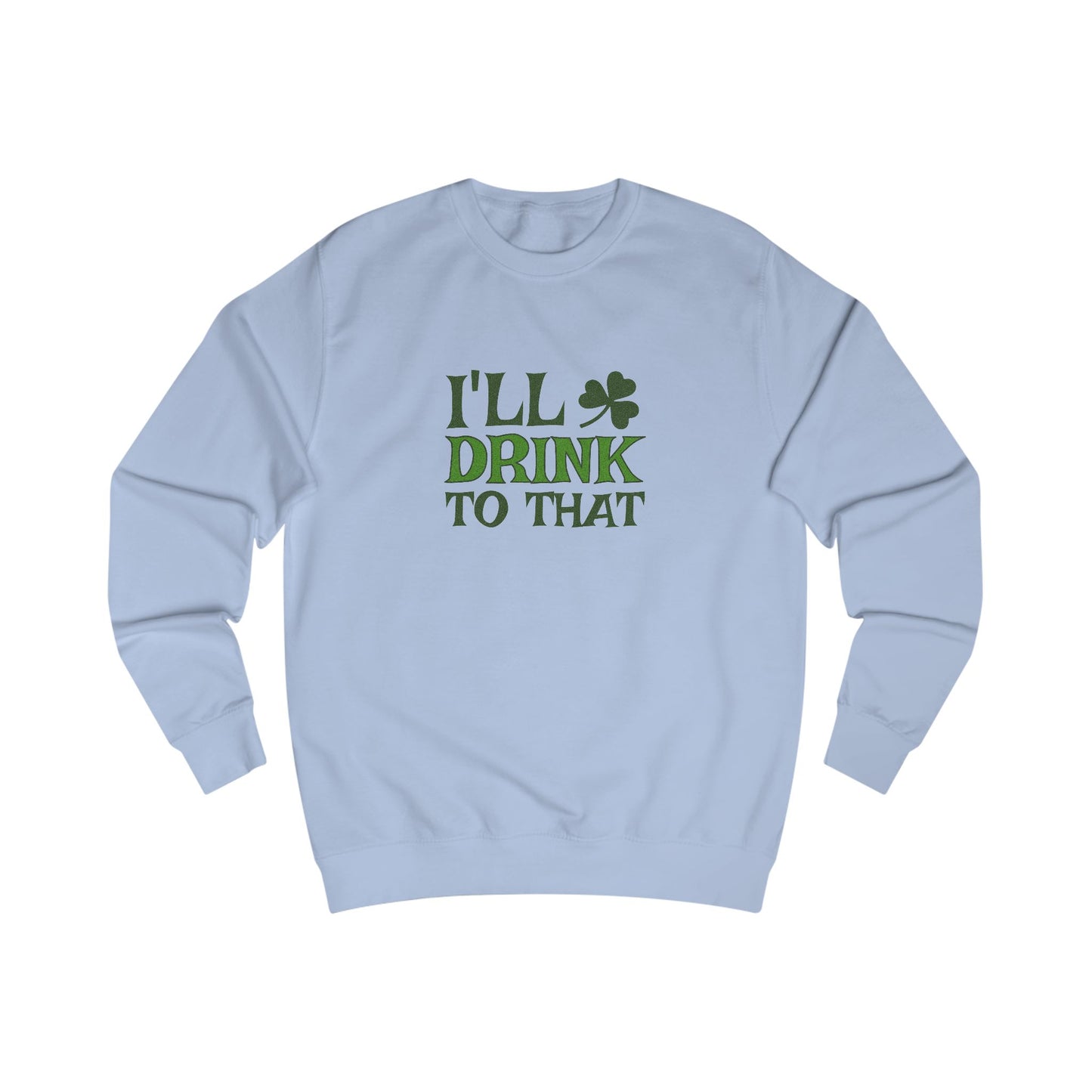 I'll Drink to That — St. Patrick's Retro Sweatshirt (Light)