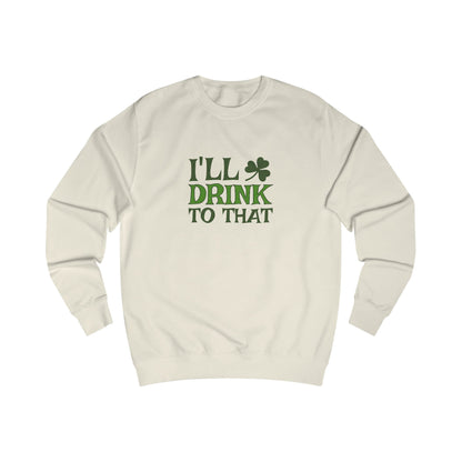 I'll Drink to That — St. Patrick's Retro Sweatshirt (Light)