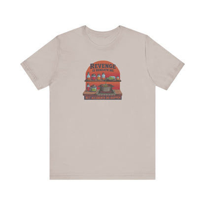 Revenge is Beneath Me (But Accidents Happen) — Retro Tee (Light)