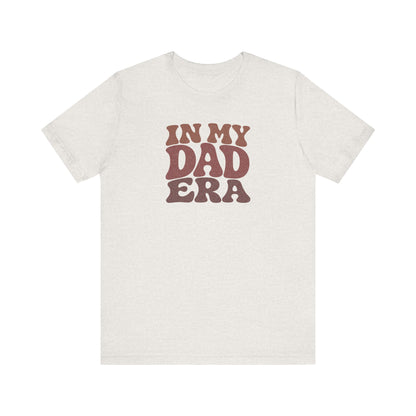 In My Dad Era Shirt - Funny Dad Gift, Retro Fatherhood Tee