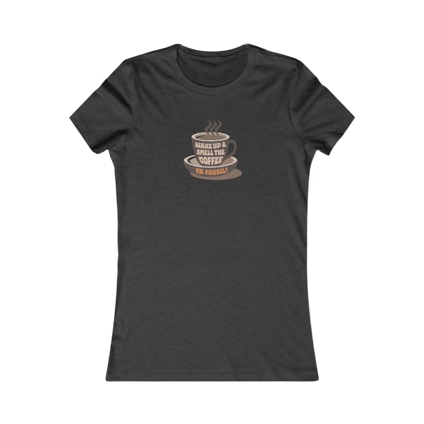 Wake Up and Smell the Coffee, Ya Fossil! — Retro Women's Tee (Dark)