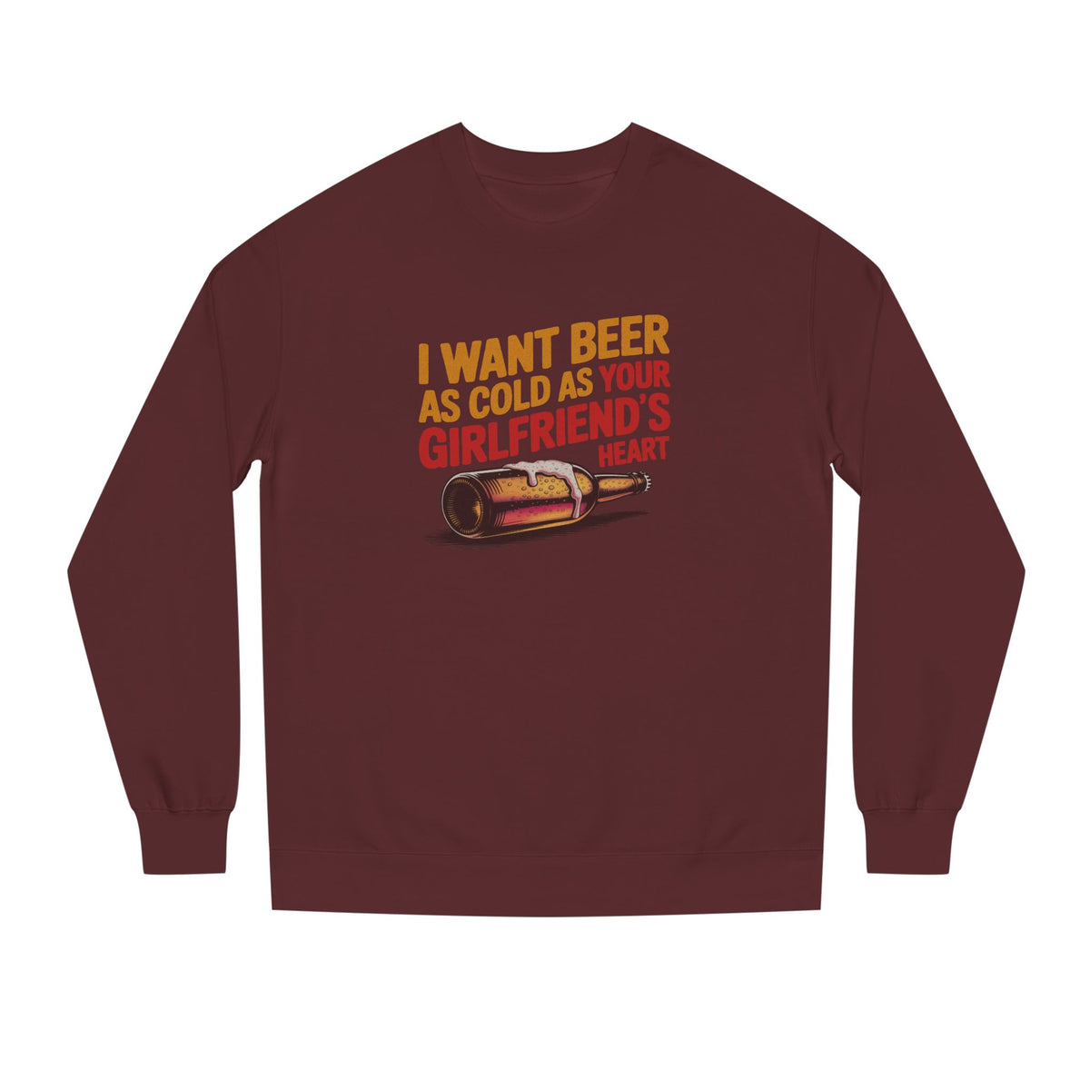 I Want Beer As Cold As Your Girlfriend’s Heart — Retro Sweatshirt (Dark)