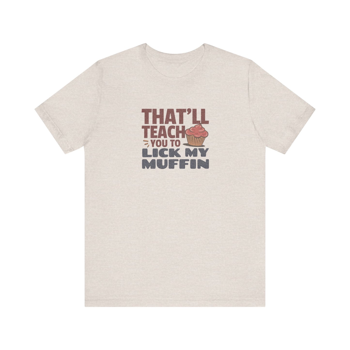 That'll Teach You to Lick My Muffin — Friends Retro Tee (Light)