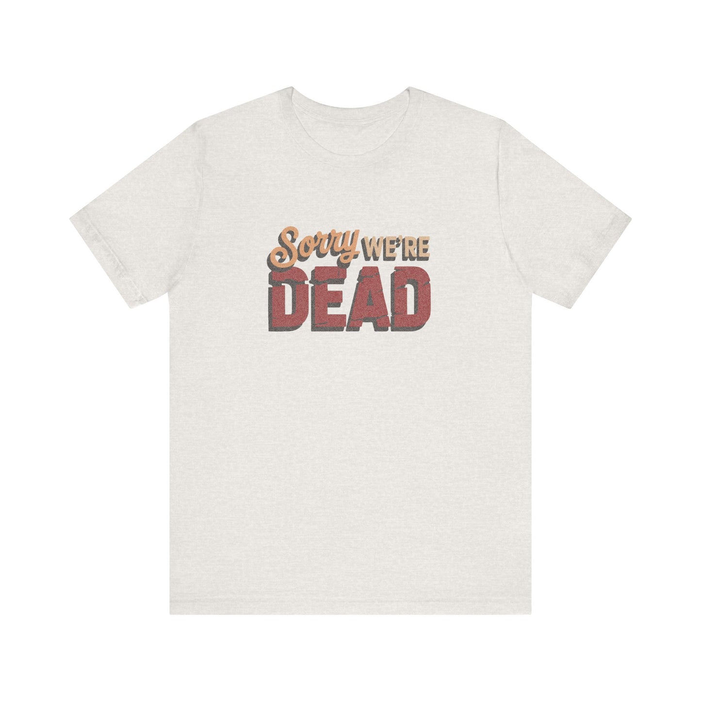 Sorry We’re Dead — Zombie Halloween Sign Retro Tee (Light)