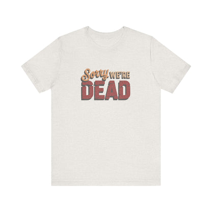 Sorry We’re Dead — Zombie Halloween Sign Retro Tee (Light)