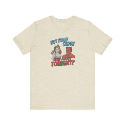 Not Today Satan (How About Tonight?) — Retro Tee (Light)