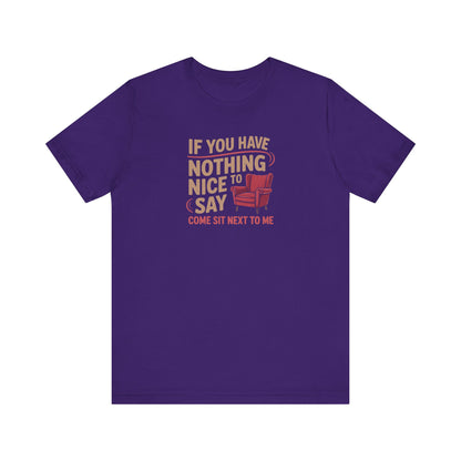 Nothing Nice to Say? Come Sit Next to Me — Retro Tee (Dark)
