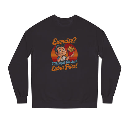 Exercise? I Thought You Said Extra Fries! — Retro Sweatshirt (Dark)