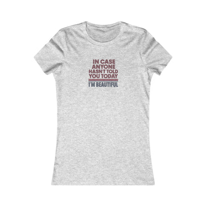 In Case Anyone Hasn't Told You Today, I'm Beautiful — Retro Women's Tee (Light)