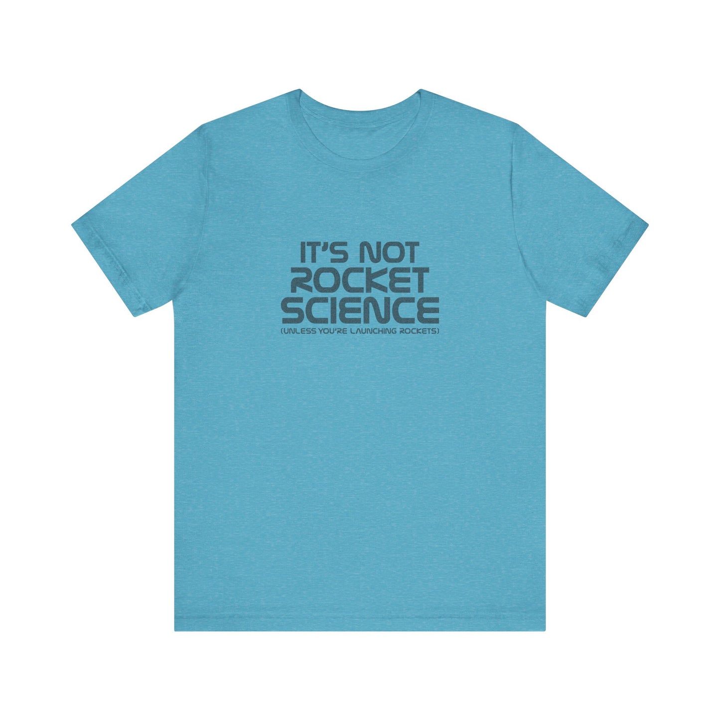 It’s Not Rocket Science (Unless You’re Launching Rockets) – Retro Tee (Light)