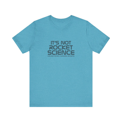 It’s Not Rocket Science (Unless You’re Launching Rockets) – Retro Tee (Light)