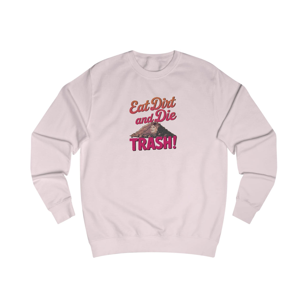 Eat Dirt and Die, Trash! — Blanche Devereaux Retro Sweatshirt (Light)